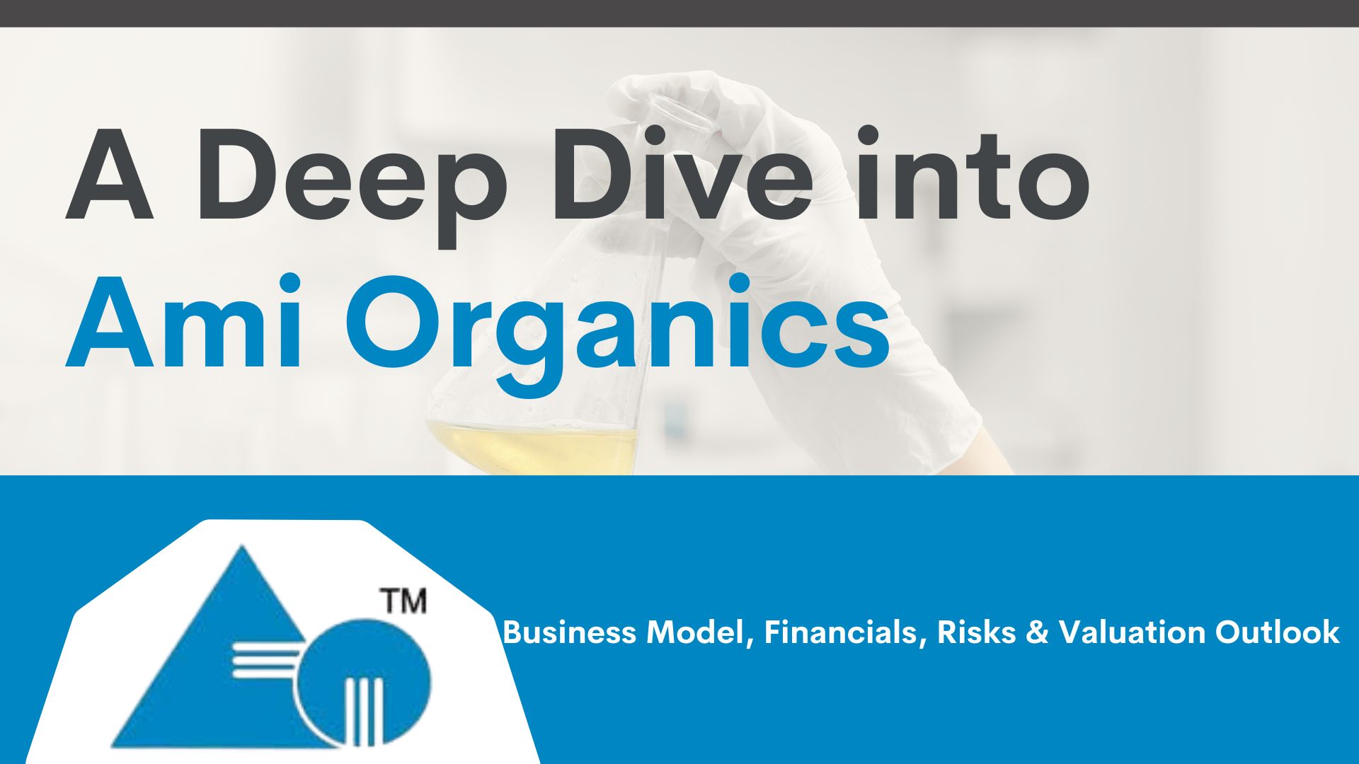 A Deep Dive into Ami Organics: Business Model, Financials, Risks and Valuation Outlook thumbnail